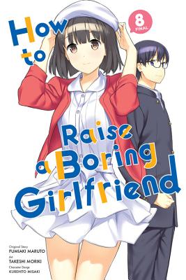How to Raise a Boring Girlfriend, Vol. 8 - Moriki, Takeshi, and Maruto, Fumiaki, and Misaki, Kurehito