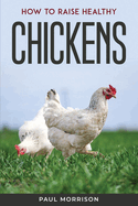 How to raise healthy chickens
