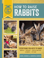 How to Raise Rabbits: Everything You Need to Know, Updated & Revised Third Edition
