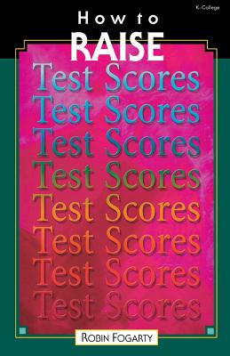 How to Raise Test Scores - Fogarty, Robin J