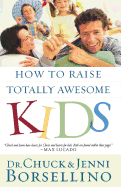 How to Raise Totally Awesome Kids