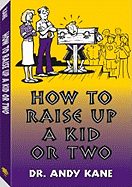 How to Raise Up a Kid or Two