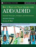 How to Reach and Teach ADD/ADHD Children: Practical Techniques, Strategies, and Interventions for Helping Children with Attention Problems and Hyperactivity - Rief, Sandra F