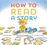 How to Read a Story: (illustrated Children's Book, Picture Book for Kids, Read Aloud Kindergarten Books)