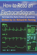 How to Read an Electrocardiogram - Part 3: Basic ECGs, Rhythm Problems & Dysrhythmias.