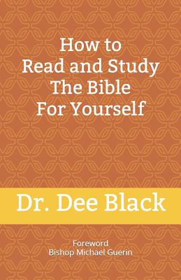 How To Read and Study The Bible For Yourself - Black, Dee