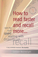 How to Read Faster and Recall More: Learn the Art of Speed Reading with Maximum Recall