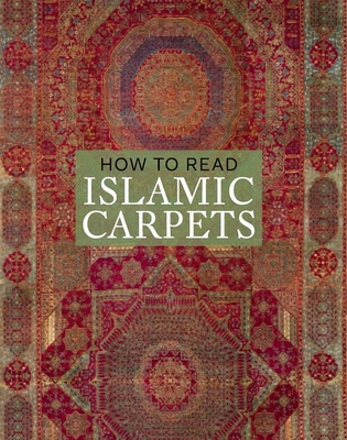 How to Read Islamic Carpets - Denny, Walter