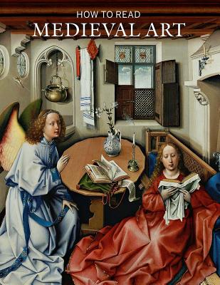 How to Read Medieval Art - Stein, Wendy A.