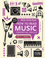 How to Read Music (Pick Up and Play): Essential Skills