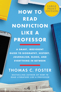 How to Read Nonfiction Like a Professor: A Smart, Irreverent Guide to Biography, History, Journalism, Blogs, and Everything in Between [Large