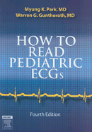 How to Read Pediatric Ecgs - Park, Myung K, and Guntheroth, Warren G