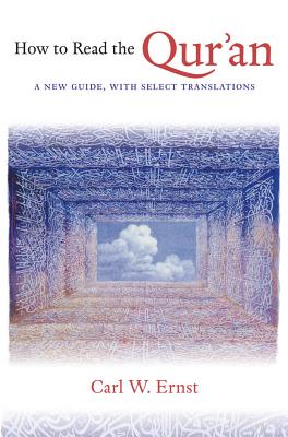 How to Read the Qur'an: A New Guide, with Select Translations - Ernst, Carl W