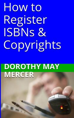 How to Register ISBNs & Copyrights - Mercer, Dorothy May