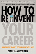 How to Reinvent Your Career: Make More Money Doing What You Love