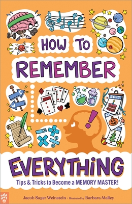 How to Remember Everything: Tips & Tricks to Become a Memory Master! - Weinstein, Jacob Sager, and Odd Dot