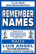 How to Remember Names and Faces: Master the Art of Memorizing Anyone's Name by Practicing with Over 500 Memory Training Exercises of People's Faces