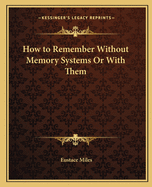 How to Remember Without Memory Systems Or With Them