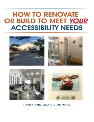 How To Renovate Or Build To Meet Your Accessibility Needs - Vicidomina, Frank, and Vicidomina, Lisa