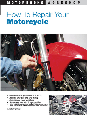 How to Repair Your Motorcycle - Everitt, Charles
