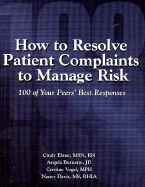 How to Resolve Patient Complaints to Manage Risk: 100 of Your Peers' Best Responses