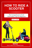 How to Ride a Scooter: The comprehensive guide with safety tips for beginners