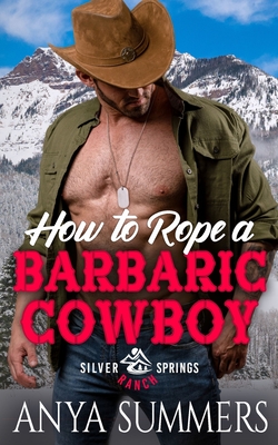 How To Rope A Barbaric Cowboy - Summers, Anya