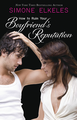 How to Ruin Your Boyfriend's Reputation - Elkeles, Simone