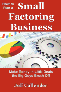 How to Run a Small Factoring Business: Make Money in Little Deals the Big Guys Brush Off