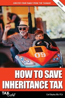 How to Save Inheritance Tax: 2024/25 - Bayley, Carl