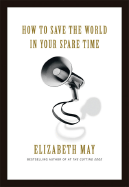 How to Save the World in Your Spare Time - May, Elizabeth