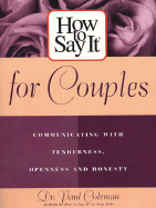 How to Say It for Couples: Communicating with Tenderness, Openness, and Honesty - Coleman, Paul, Dr.