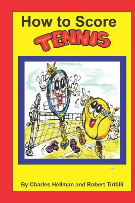 How to Score Tennis - Hellman, Charles S