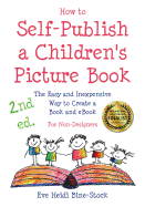 How to Self-Publish a Children's Picture Book 2nd Ed.: The Easy and Inexpensive Way to Create a Book and Ebook: For Non-Designers