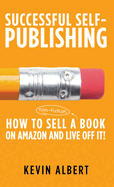 How to sell a book on Amazon and live off it!: step-by-step guide to selling a book on Amazon