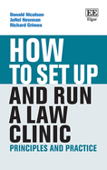 How to Set Up and Run a Law Clinic: Principles and Practice