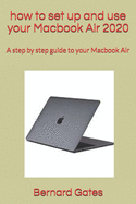 how to set up and use your Macbook Air 2020: A step by step guide to your Macbook Air