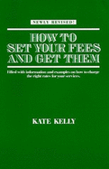 How to Set Your Fees and Get Them - Kelly, Kate
