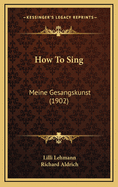 How To Sing: Meine Gesangskunst (1902)