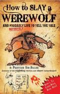 How to Slay a Werewolf: Professor Van Helsing's Guides