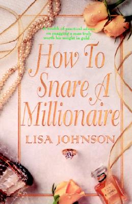 How to Snare a Millionaire - Johnson, Lisa