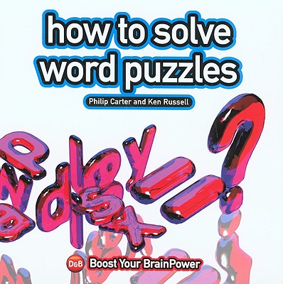 How to Solve Word Puzzles - Carter, Philip, and Russell, Ken