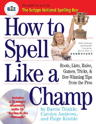 How to Spell Like a Champ - Trinkle, Barrie, and Kimble, Paige, and Andrews, Carolyn
