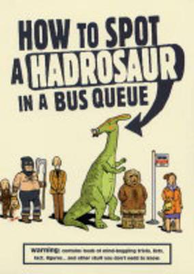 How to Spot a Hadrosaur in a Bus Queue - Seed, Andy