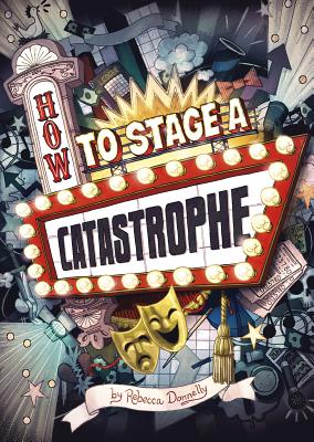 How to Stage a Catastrophe - Donnelly, Rebecca