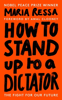 How to Stand Up to a Dictator: Radio 4 Book of the Week - Ressa, Maria