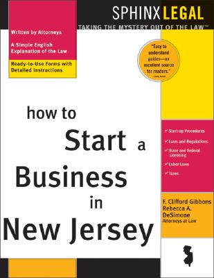 How to Start a Business in New Jersey, 2e - Gibbons, F Clifford, and Desimone, Rebecca, Atty.