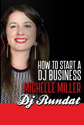 How to Start a Dj Business - Miller, Michelle