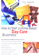 How to Start a Home-Based Day Care Business, 3rd