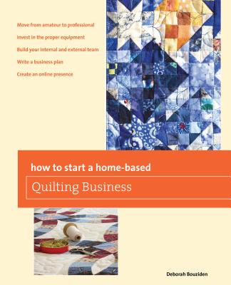 How to Start a Home-based Quilting Business - Bouziden, Deborah